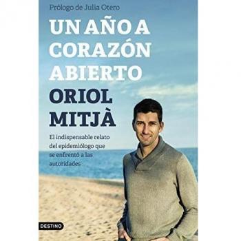 UN AÑO A CORAZON ABIERTO. EL INDISPENSABLE RELATO DEL EPIDEMIOLOGO QUE SE ENFRENTO A LAS AUTORIDADES