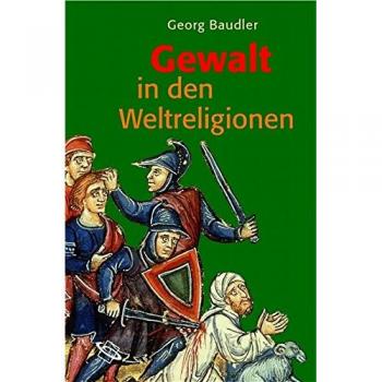 Georg Baudler Gewalt In Den Weltreligionen