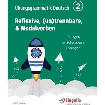 Lingolia Übungsgrammatik Deutsch Teil 2: Reflexive,
