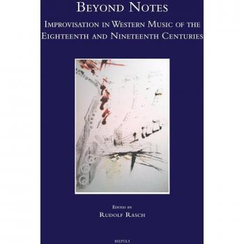 Beyond notes. Improvisation in western music of the eighteenth and nineteenth centuries