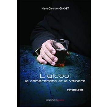 L’alcool, le comprendre et le vaincre