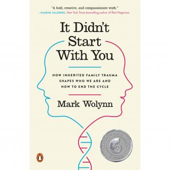 It Didn't Start with You: How Inherited Family Trauma Shapes Who We Are and How to End the Cycle
