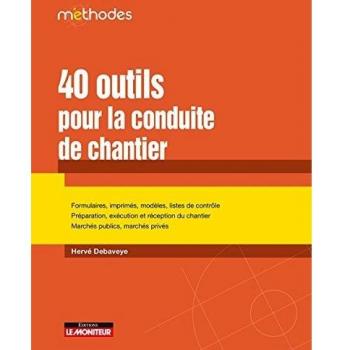 40 outils pour la conduite de chantier: Formulaires, imprimes, modeles, liste de