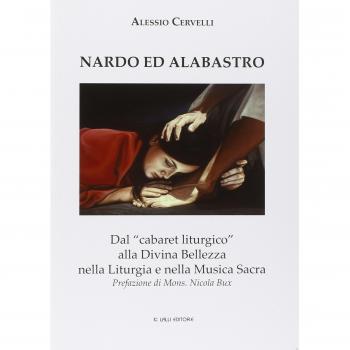 Nardo ed Alabastro. Dal «cabaret liturgico» alla Divina Bellezza nella liturgia e nella musica sacra
