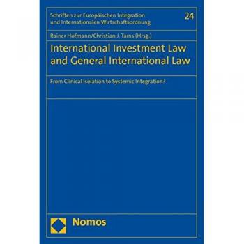 International Investment Law and General International Law: From Clinical Isolation to Systemic Integration?