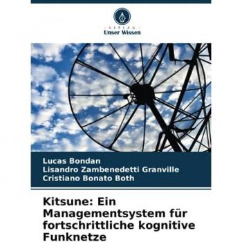 Bondan, Lucas: Kitsune: Ein Managementsystem für fortschrittliche kognitive Funknetze