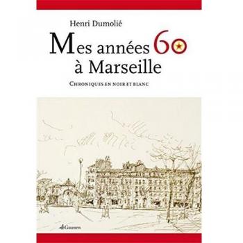 Mes années 60 à Marseille: Chroniques en noir et blanc