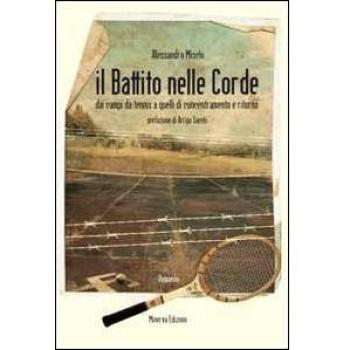 Il battito nelle corde. Dai campi da tennis a quelli di concentramento e ritorno