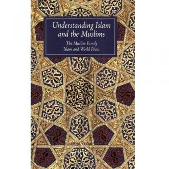Understanding Islam and the Muslims