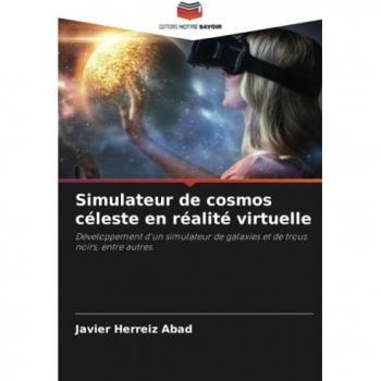 Simulateur de cosmos céleste en réalité virtuelle: Développement d'un simulateur de galaxies et de trous noirs, entre autres.