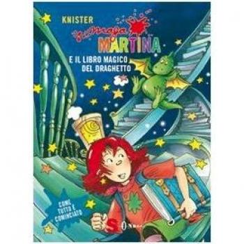 Maga Martina. Il libro magico e il draghetto