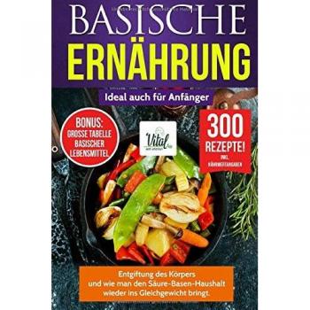 BASISCHE ERNÄHRUNG: Entgiftung des Körpers und wie man den Säure-Basen-Haushalt wieder ins Gleichgewicht bringt.