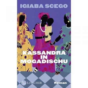 Kassandra in Mogadischu: Roman | »Italiens zurzeit wohl interessanteste Schriftstellerin.« Der Spiegel