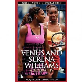 Venus and Serena Williams: A Biography
