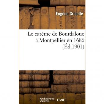 Le carême de Bourdaloue à Montpellier en 1686
