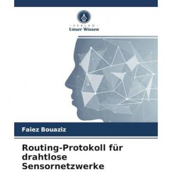 Routing-Protokoll für drahtlose Sensornetzwerke, Fachbücher von Faiez Bouaziz
