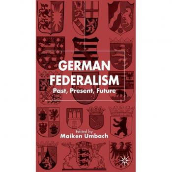German Federalism: Past, Present and Future