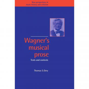 Wagner's Musical Prose, New Perspectives in Music History and Criticism