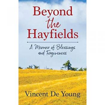Beyond the Hayfields: A Memoir of Blessings and Forgiveness von Vincent De Young