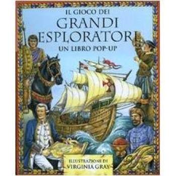 Il gioco dei grandi esploratori. Libro pop-up