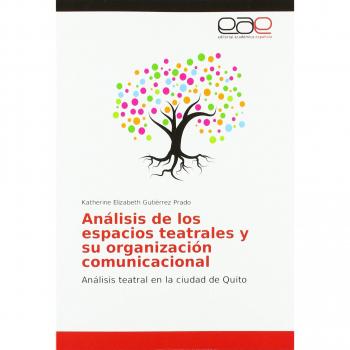 Análisis de los espacios teatrales y su organización comunicacional: Análisis teatral en la ciudad de Quito