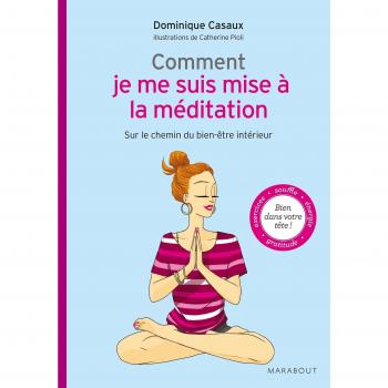 Dominique Casaux Comment Je Me Suis Mise À La Méditation
