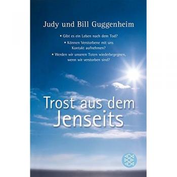 Guggenheim, Judy und Bill Trost Aus Dem Jenseits: Unerwartete Begegnungen Mit Verstorbenen