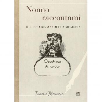 Nonno raccontami. Il libro bianco della memoria