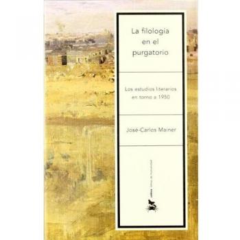 La filología en el purgatorio: Los estudios literarios en torno a 195 (Tapa blanda).