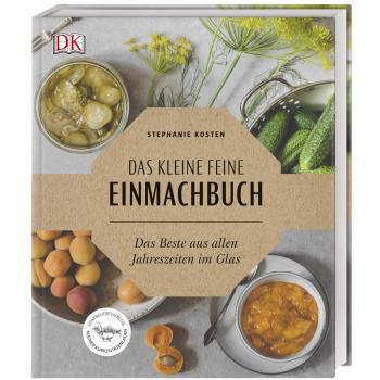 Stephanie Kosten Das Kleine Feine Einmachbuch: Das Beste Aus Allen Jahreszeiten Im Glas