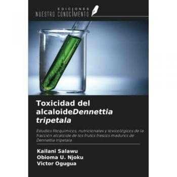 Toxicidad del alcaloideDennettia tripetala: Estudios fitoquímicos, nutricionales y toxicológicos de la fracción alcaloide de los frutos frescos maduros de Dennettia tripetala