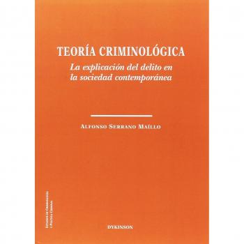 TEORIA CRIMINOLOGICA LA EXPLICACION DEL DELITO SOCIEDAD CONTEMPORANEA