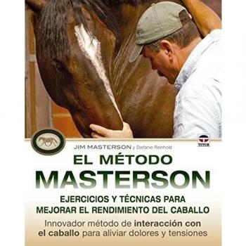 El Método Masterson. Ejercicios Y Técnicas Para Mejorar El Rendimiento Del Caballo
