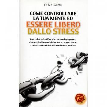 Come controllare la tua mente ed essere libero dallo stress