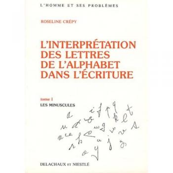 L'interprétation des lettres de l'alphabet dans l'écriture : Tome 1 : les minuscules (Homme & Problème)