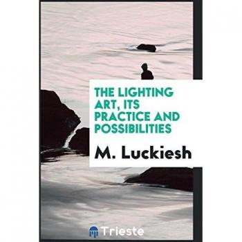 The lighting art its practice and possibilities