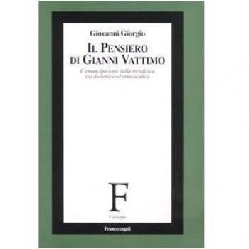 Il pensiero di Gianni Vattimo. L'emancipazione della metafisica tra dialettica ed ermeneutica