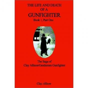 The Life and Death of a Gunfighter, Book 1