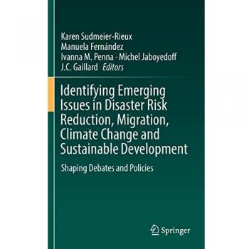 Identifying Emerging Issues in Disaster Risk Reduction, Migration, Climate Change and Sustainable Development: Shaping Debates and Policies