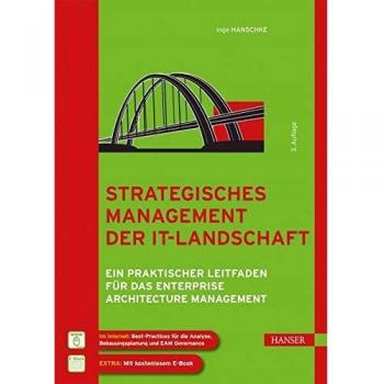 Strategisches Management der IT-Landschaft: Ein praktischer Leitfaden für das Enterprise Architecture Management