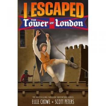Peters, Scott: I Escaped The Tower of London