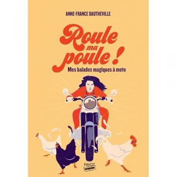 Anne-France Dautheville Roule Ma Poule !: Mes Balades Magiques À Moto