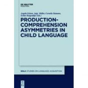 Production-Comprehension Asymmetries in Child Language