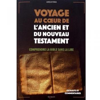 VOYAGE AU COEUR DE L'ANCIEN ET DU NOVEAU TESTAMENT (ESOTERISME)