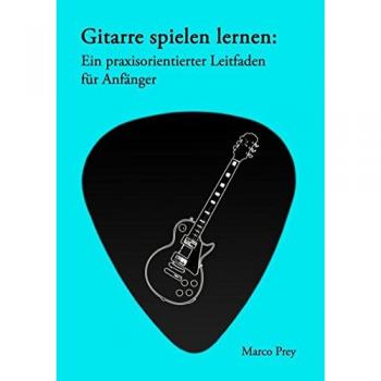 Gitarre spielen lernen: Ein praxisorientierter Leitfaden für Anfänger.