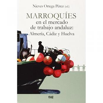 Marroquíes en el mercado de trabajo andaluz: almería, cádiz
