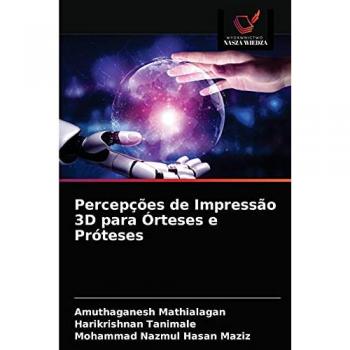 Percepções de Impressão 3D para Órteses e Próteses