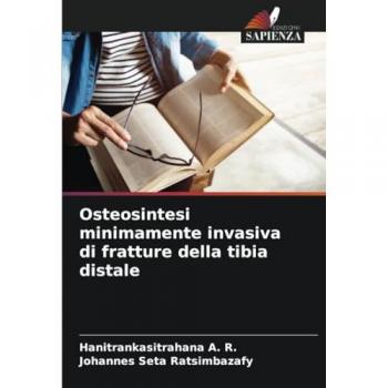 R., Hanitrankasitrahana A.: Osteosintesi minimamente invasiva di fratture della tibia distale