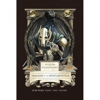 Ian Doescher William Shakespeare's Tragedy of the Sith's Revenge: Star Wars Part the Third