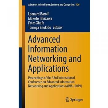 Advanced Information Networking and Applications: Proceedings of the 33rd International Conference on Advanced Information Networking and Applications ... Systems and Computing, 926, Band 926)